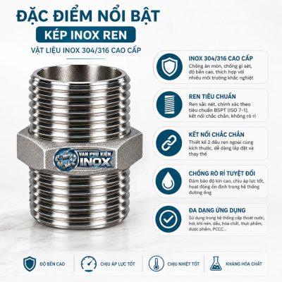 Đặc điểm nổi bật kép inox ren